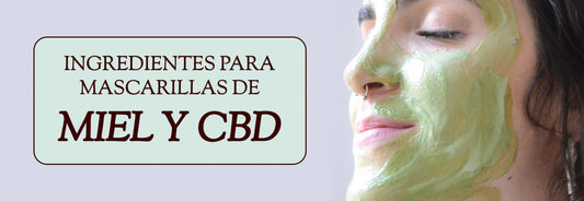 3 ingredientes para hacer mascarillas con Miel y CBD